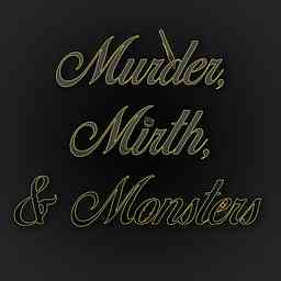 Murder, Mirth, & Monsters Podcast logo
