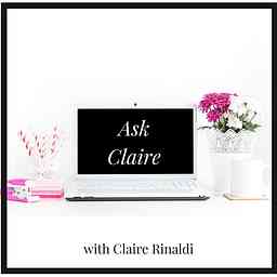 Ask Claire: advice and true stories on how to feel good while navigating life and motherhood cover logo