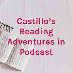Castillo’s Reading Adventures in Podcast logo