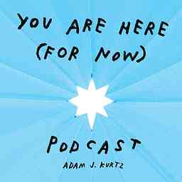You Are Here (For Now) Podcast logo