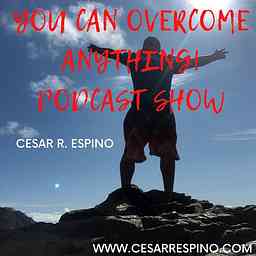 You Can Overcome Anything! Podcast Show cover logo