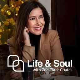 Life & Soul with Zoe Clark-Coates cover logo
