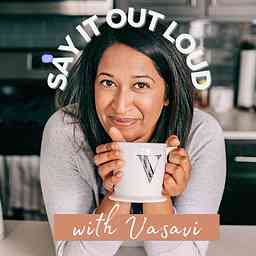 Say It Out Loud with Vasavi Kumar cover logo