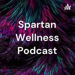 Spartan Wellness Podcast cover logo
