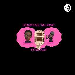 Sensitive Talkin' Podcast cover logo