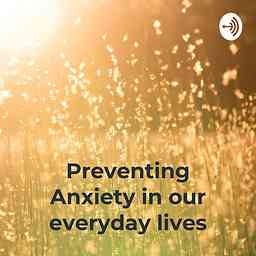 Preventing Anxiety in our everyday lives: Mindfulness can help logo