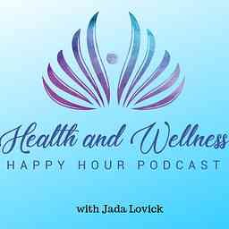 Health and Wellness Happy Hour Podcast cover logo
