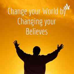 Change your World by Changing your Believes cover logo