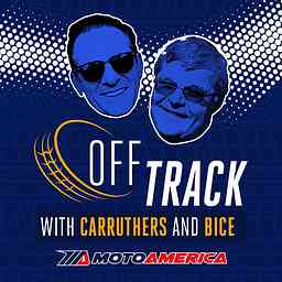 MotoAmerica Off Track with Carruthers and Bice cover logo