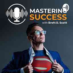 Mastering Success with Brett D. Scott cover logo