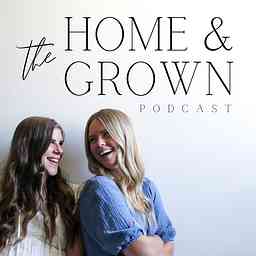 The Home and Grown Podcast cover logo