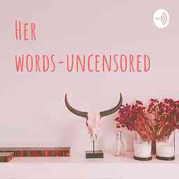 Her words (uncensored) cover logo