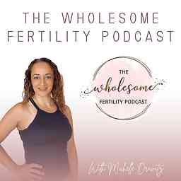 The Wholesome Fertility Podcast logo