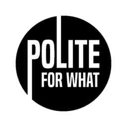 Polite For What logo