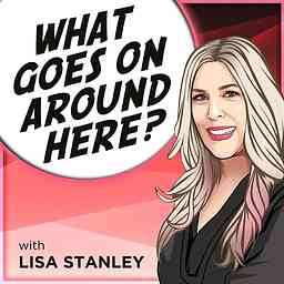 What Goes On Around Here? with Lisa Stanley logo