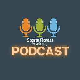 Sports Fitness Academy Podcast cover logo