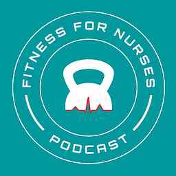Fitness For Nurses Podcast cover logo