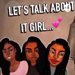 Let’s Talk About It Girl...💞 cover logo