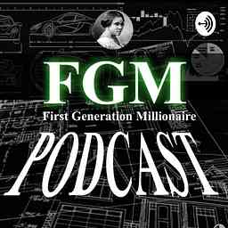 First Generation Millionaire Podcast cover logo