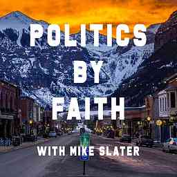 Politics By Faith w/Mike Slater logo