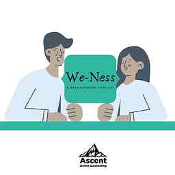 We-Ness A Relationship Podcast cover logo
