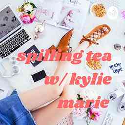 Spilling Tea w/ Kylie Marie cover logo