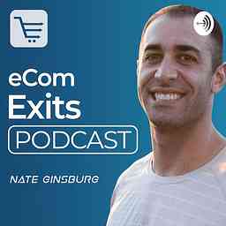 Ecommerce Exits Podcast | Inside look at Building, Buying, Selling and Scaling Ecommerce Businesses cover logo