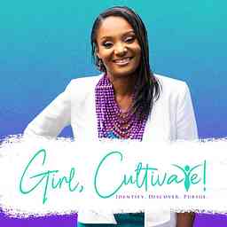 Girl, Cultivate Podcast cover logo