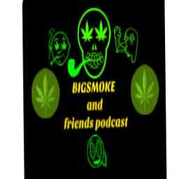 Bigsmoke and friends podcast cover logo