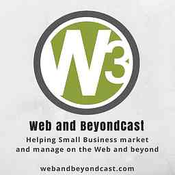 Web and BeyondCast, the Small Business Digital Marketing and Productivity Technology Show cover logo