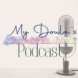 My Doula's Podcast cover logo