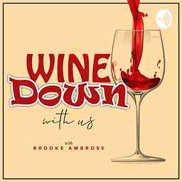 Wine down with us! Hosted by Brooke Ambrose logo