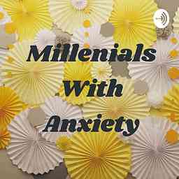 Millenials With Anxiety cover logo