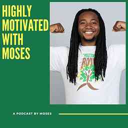 Highly Motivated With Moses Podcast logo