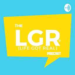 Life Got Real Podcast cover logo