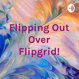Flipping Out Over Flipgrid! logo