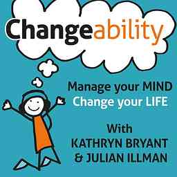 Changeability Podcast: Manage Your Mind - Change Your Life cover logo