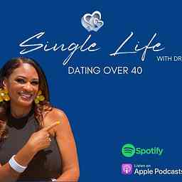 Single Life with Dr. G - Dating Over 40 cover logo