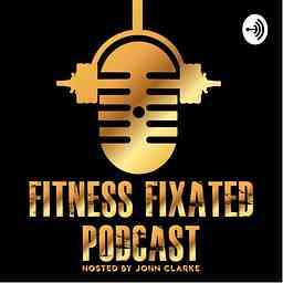 Fitness Fixated Podcast cover logo