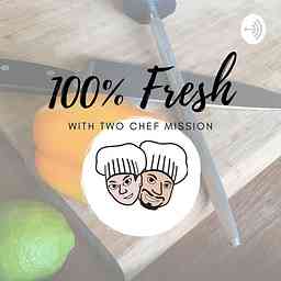 100% Fresh with Two Chef Mission: Meal Planning Tips for Busy Parents and Professionals cover logo