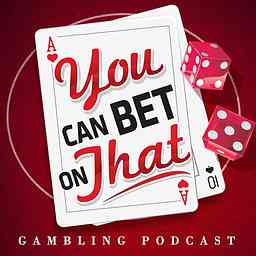 Gambling Podcast: You Can Bet on That logo