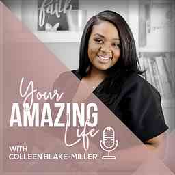 Your Amazing Life: with Colleen Blake-Miller logo