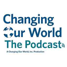 Changing Our World: The Podcast cover logo