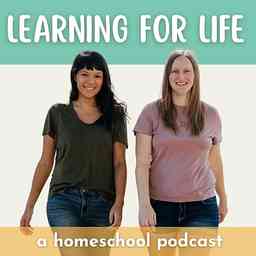 Learning for Life: A Homeschool Podcast cover logo