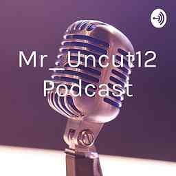 Mr_Uncut12 Podcast logo