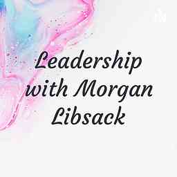 Leadership with Morgan Libsack cover logo