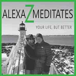 Alexa Z Meditates - Your Life, But Better cover logo