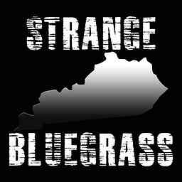 Strange Bluegrass - A Kentucky Podcast cover logo