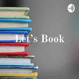 Let's Book - The Podcast cover logo