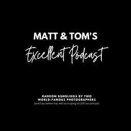Matt & Tom’s Excellent Podcast cover logo